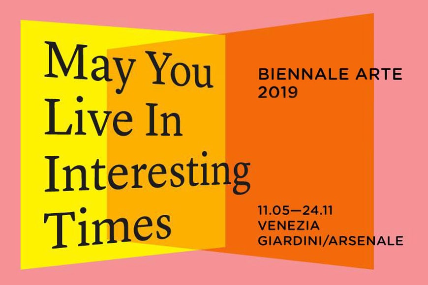 58° Biennale Internazionale d’Arte di Venezia | May You Live in Interesting Times